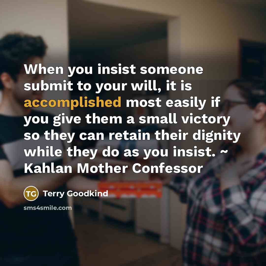 “When you insist someone submit to your will, it is…” quote by Terry Goodkind