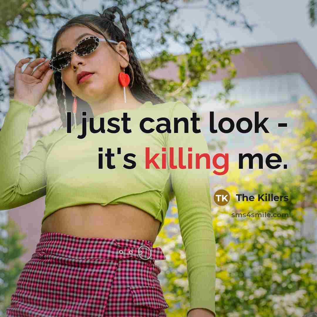“I just cant look - it's killing me.…” quote by The Killers