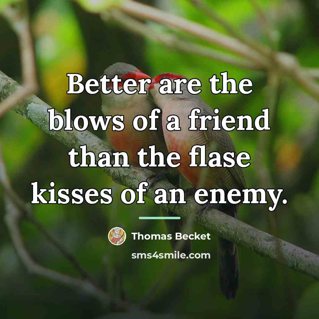 “Better are the blows of a friend than the flase…” quote by Thomas Becket