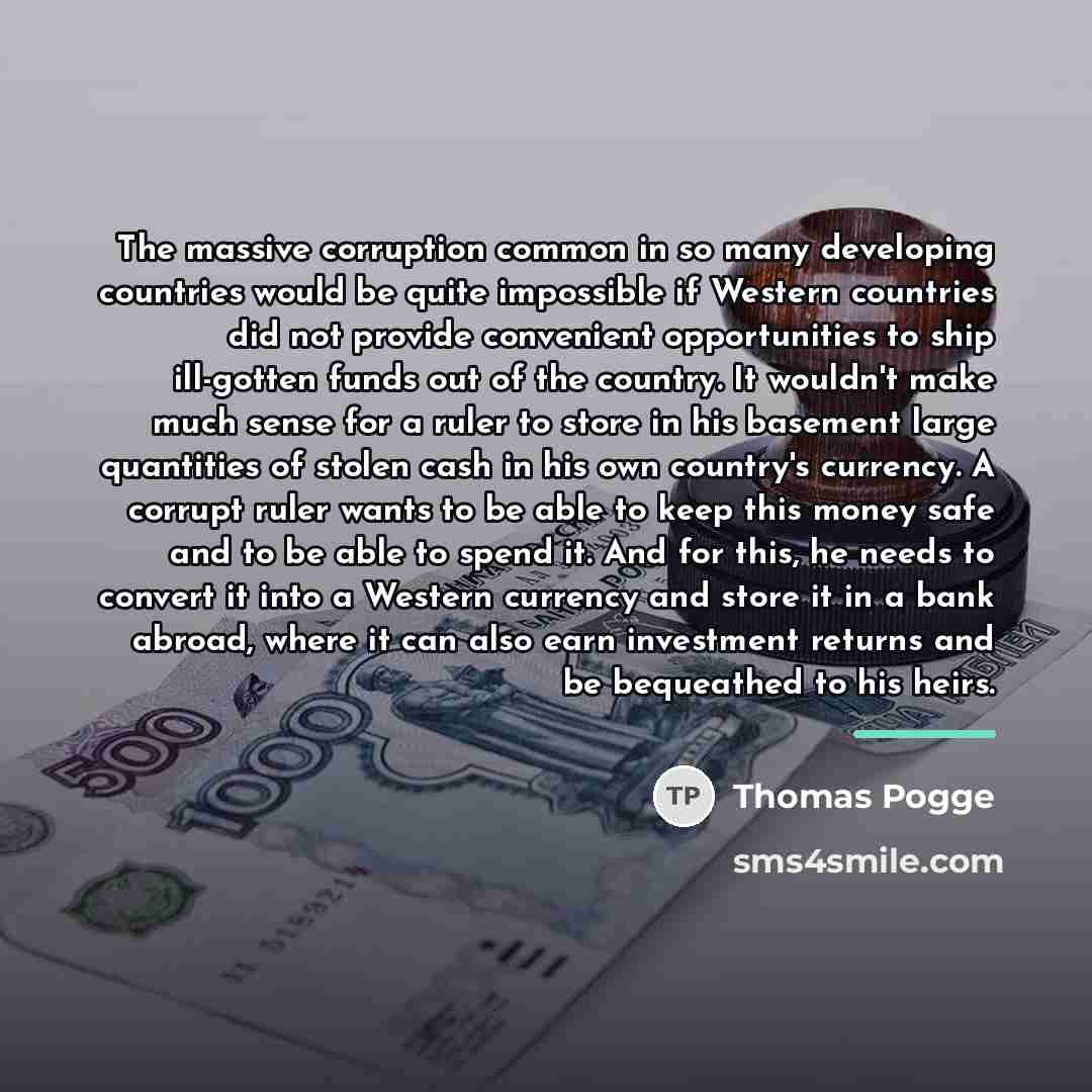 “The massive corruption common in so many developing countries would…” quote by Thomas Pogge