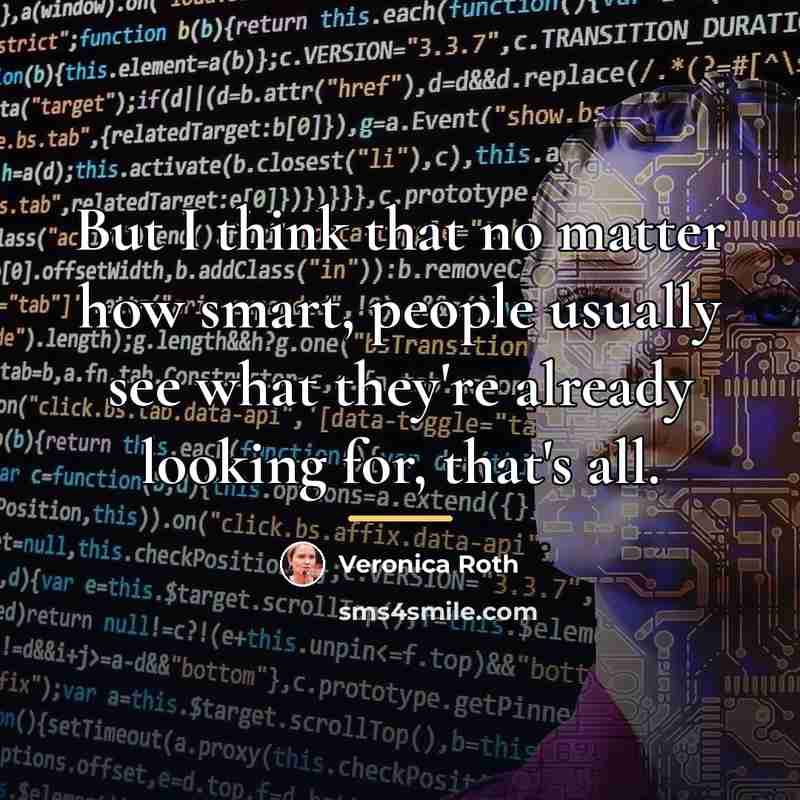 “But I think that no matter how smart, people usually…” quote by Veronica Roth