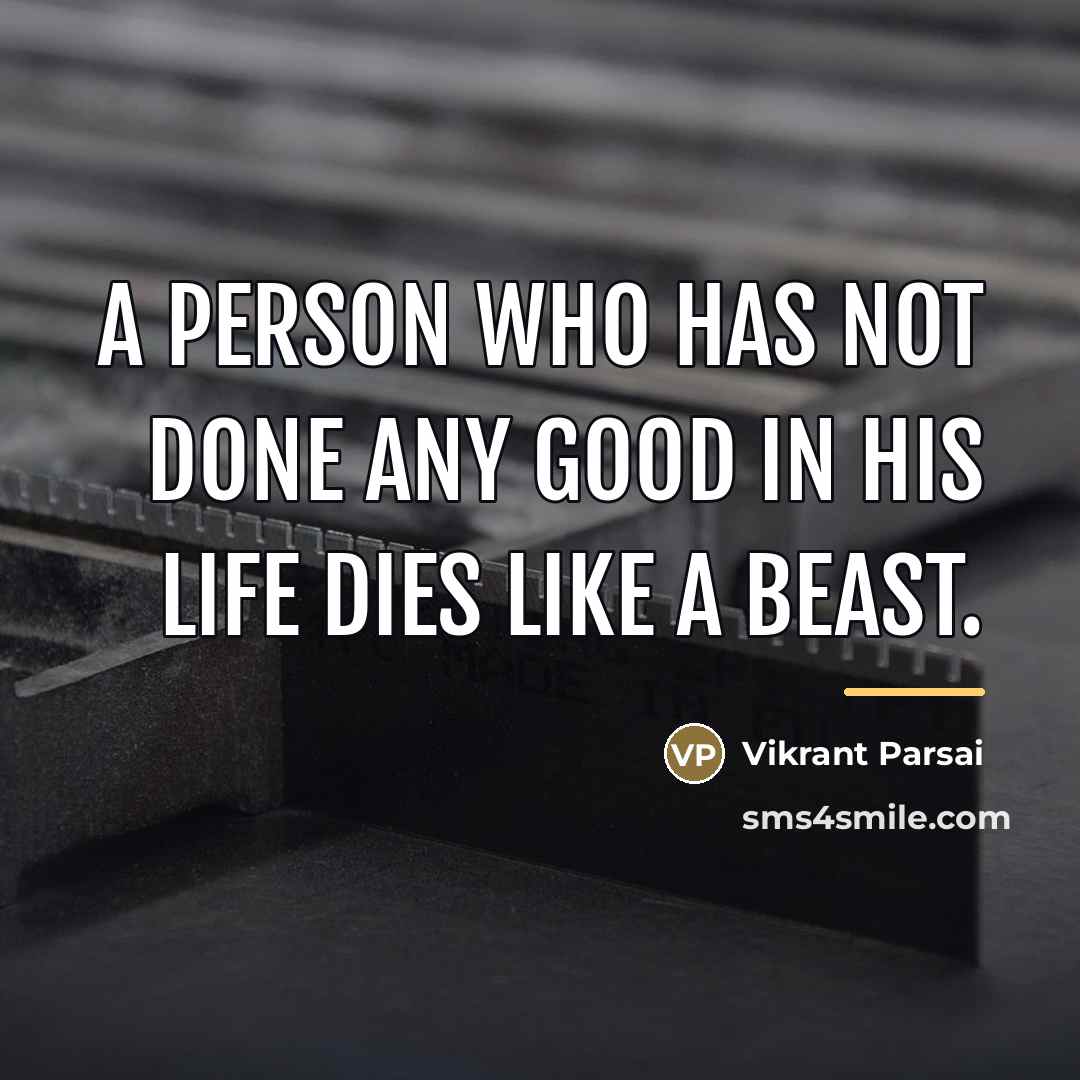 “A person who has not done any good in his…” quote by Vikrant Parsai
