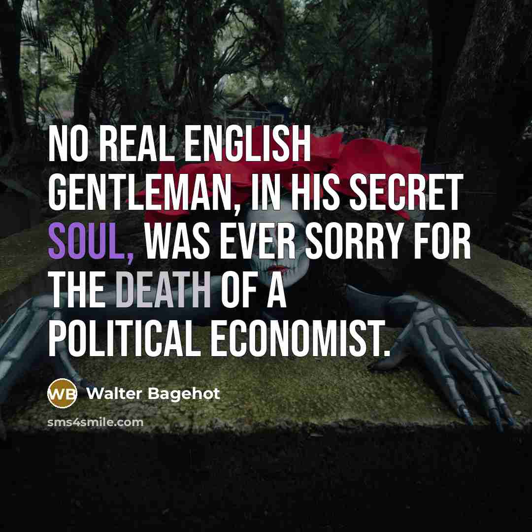 “No real English gentleman, in his secret soul, was ever…” quote by Walter Bagehot