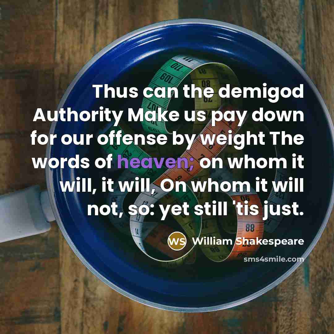 “Thus can the demigod Authority Make us pay down for…” quote by William Shakespeare