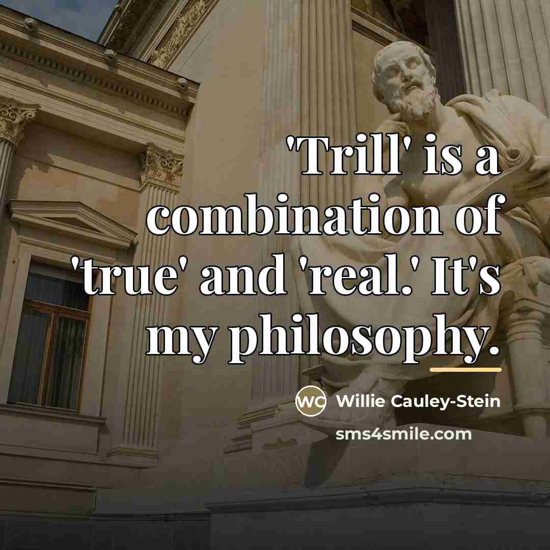 “'Trill' is a combination of 'true' and 'real.' It's my…” quote by Willie Cauley-Stein