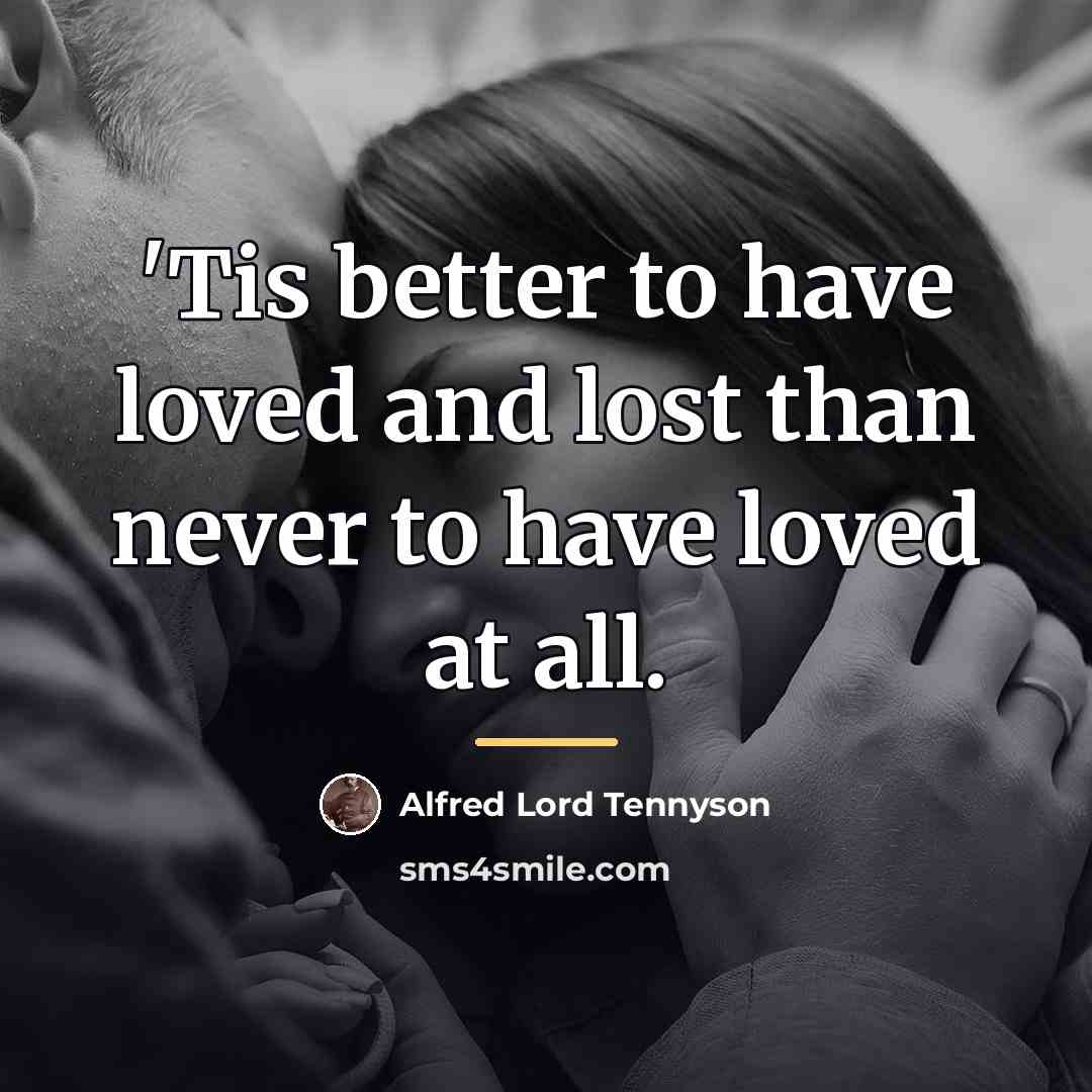 “'Tis better to have loved and lost than never to…” quote by Alfred Lord Tennyson