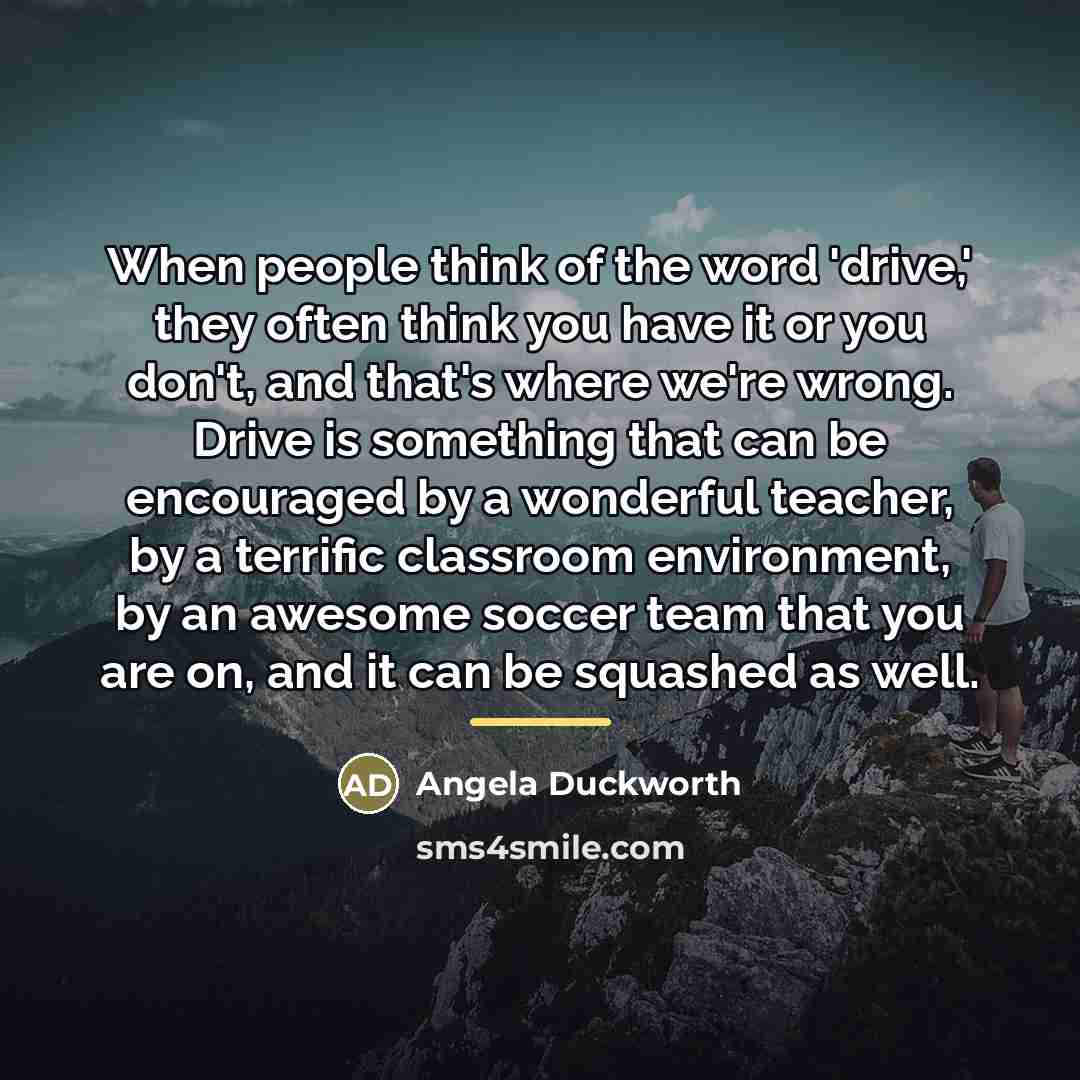 “When people think of the word 'drive,' they often think…” quote by Angela Duckworth