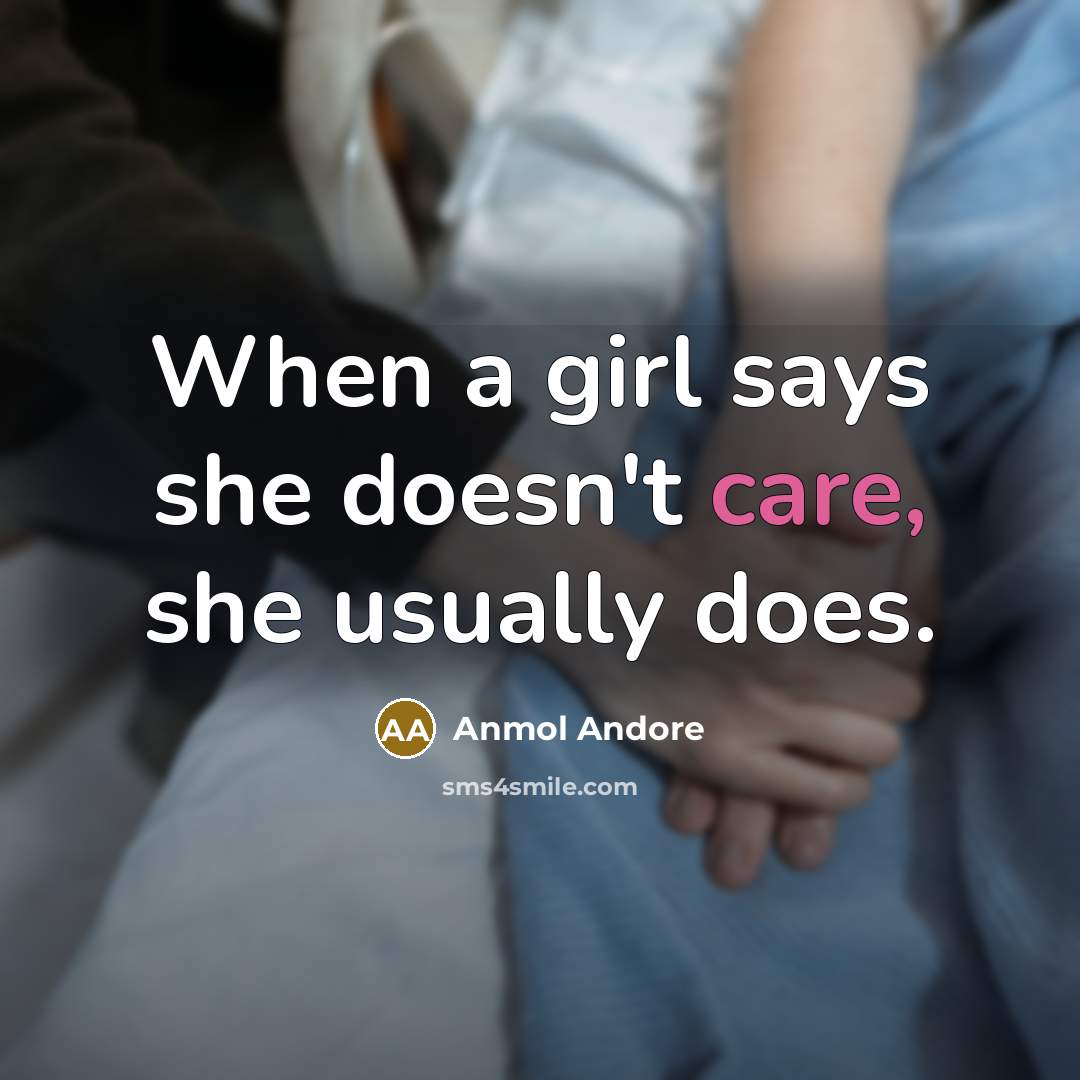 “When a girl says she doesn't care, she usually does.…” quote by Anmol Andore