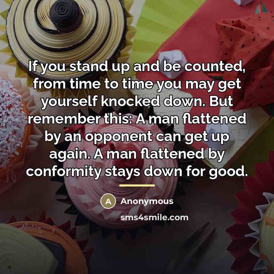 “If you stand up and be counted, from time to…” quote by Anonymous