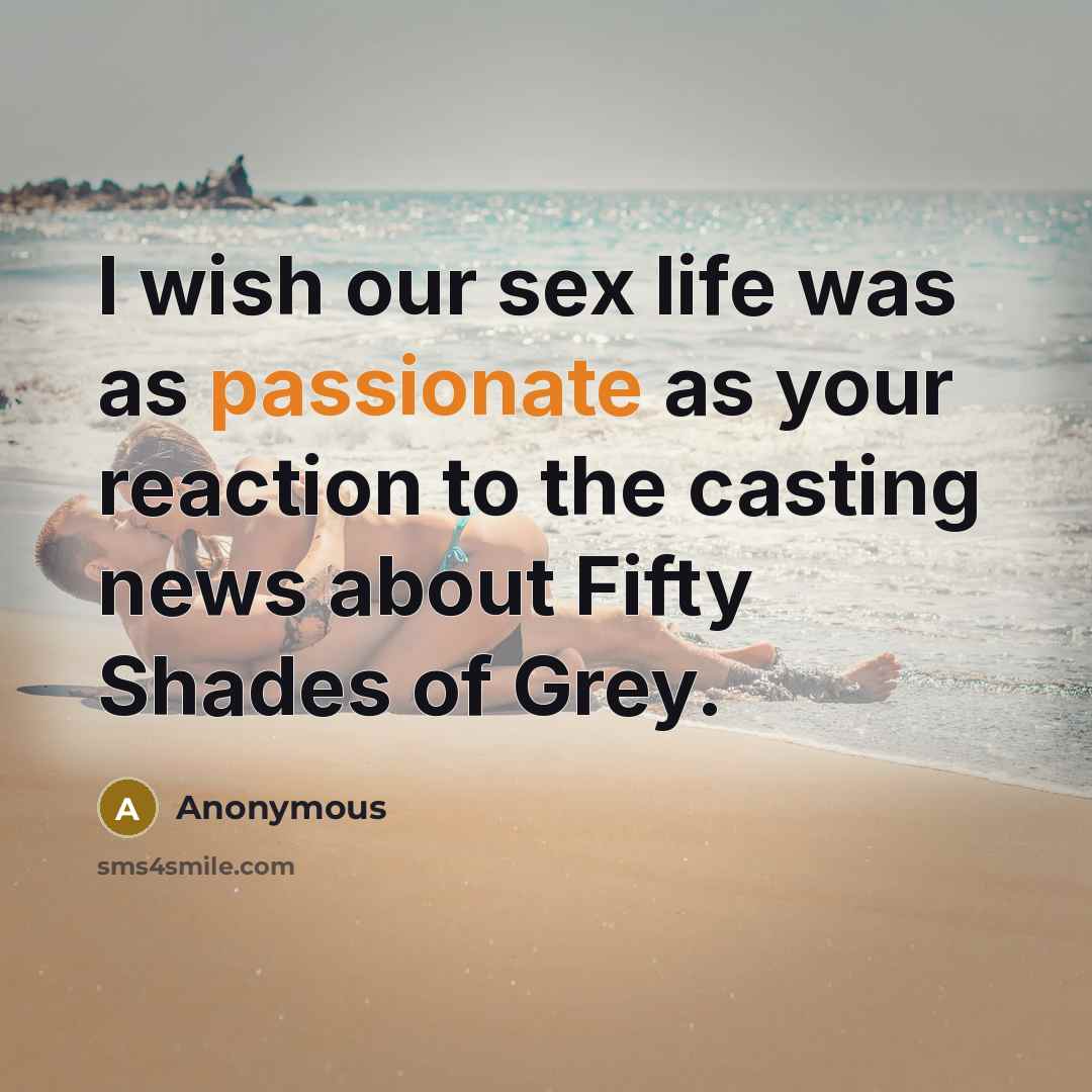 “I wish our sex life was as passionate as your…” quote by Anonymous