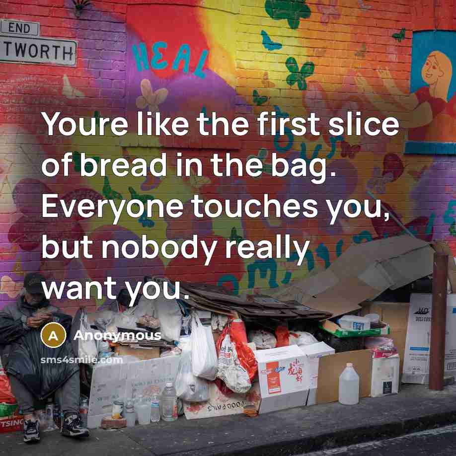 “Youre like the first slice of bread in the bag.…” quote by Anonymous