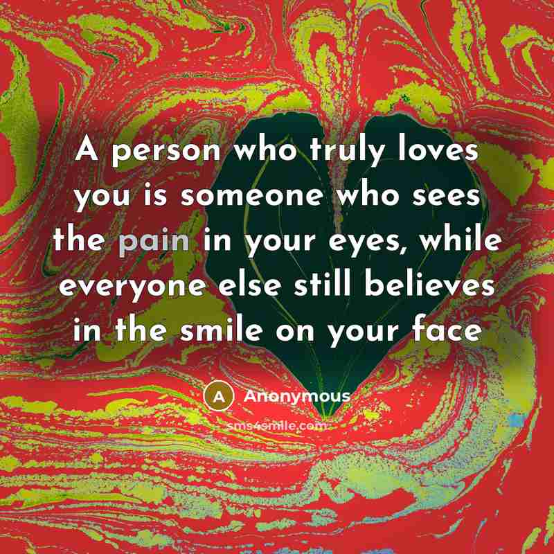 “A person who truly loves you is someone who sees…” quote by Anonymous