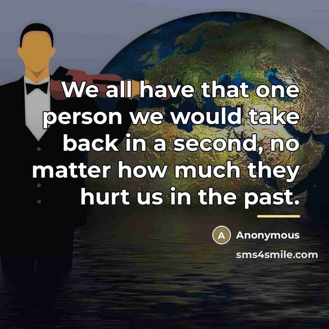 “We all have that one person we would take back…” quote by Anonymous