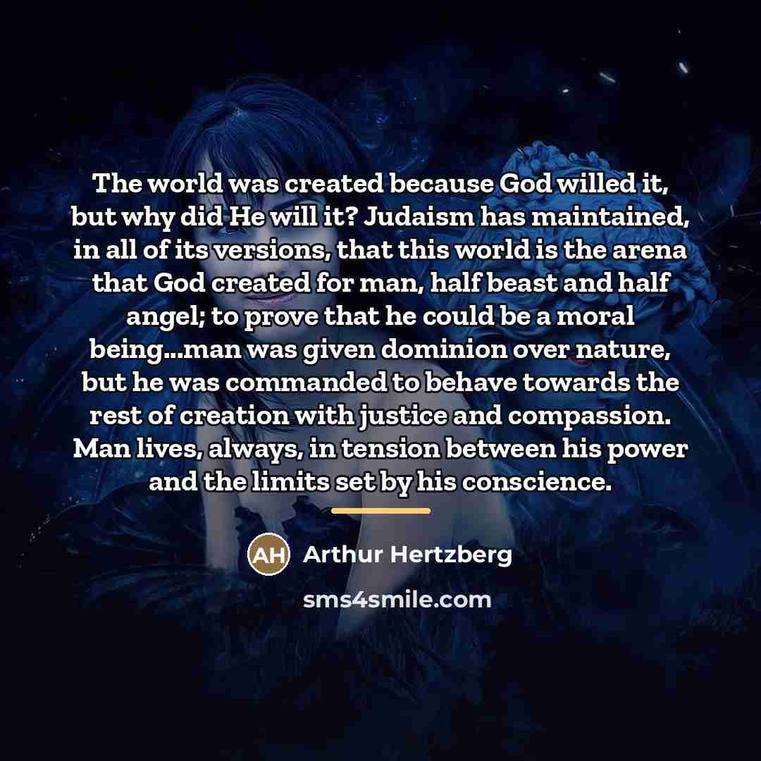 “The world was created because God willed it, but why…” quote by Arthur Hertzberg