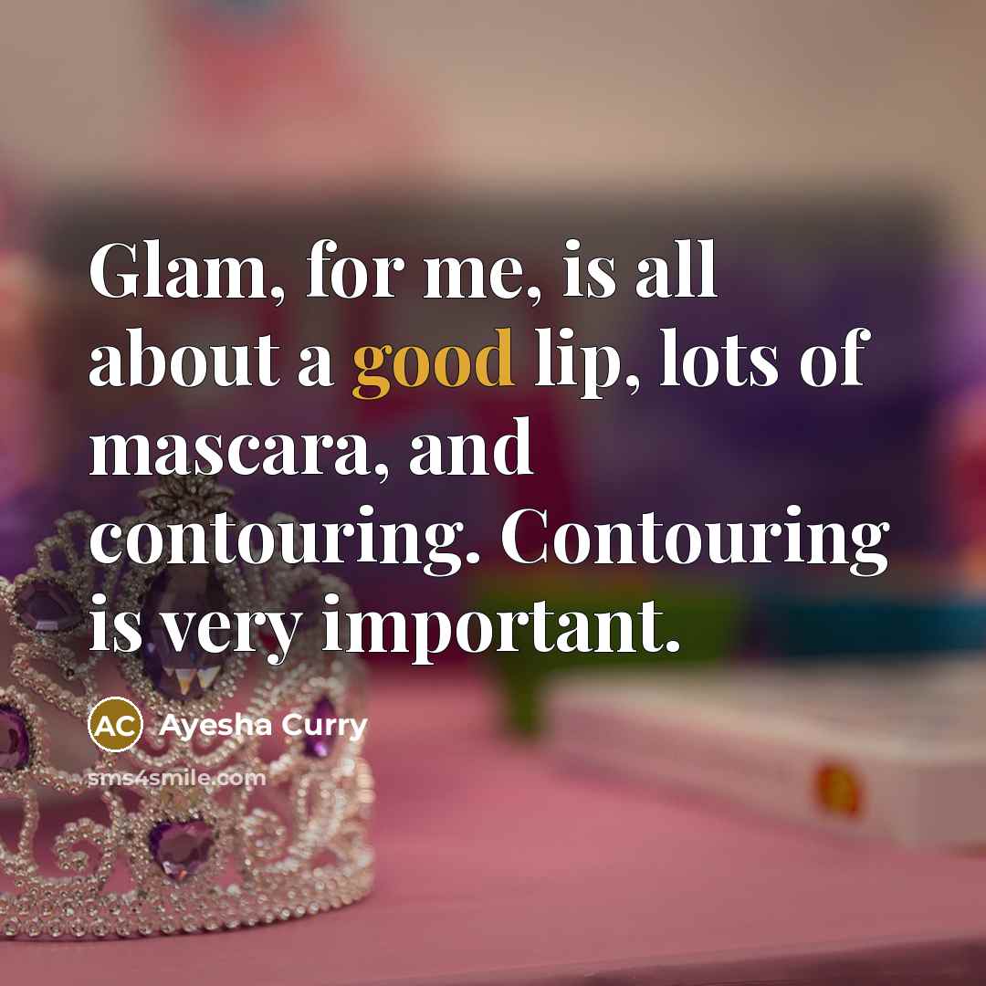 “Glam, for me, is all about a good lip, lots…” quote by Ayesha Curry