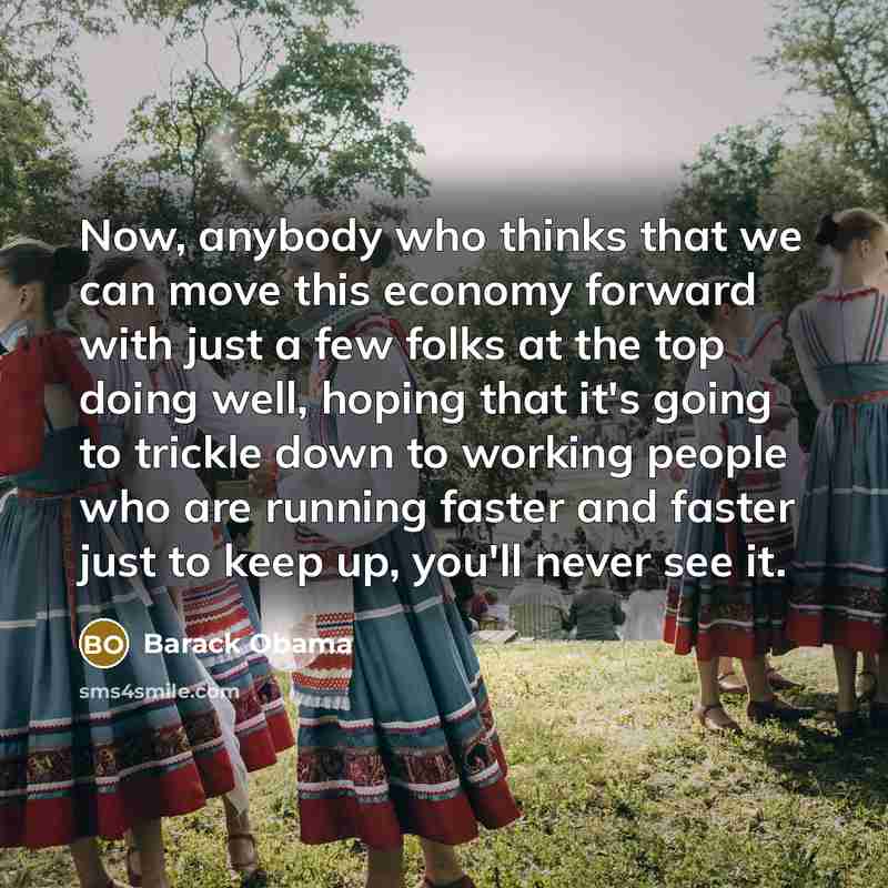 “Now, anybody who thinks that we can move this economy…” quote by Barack Obama