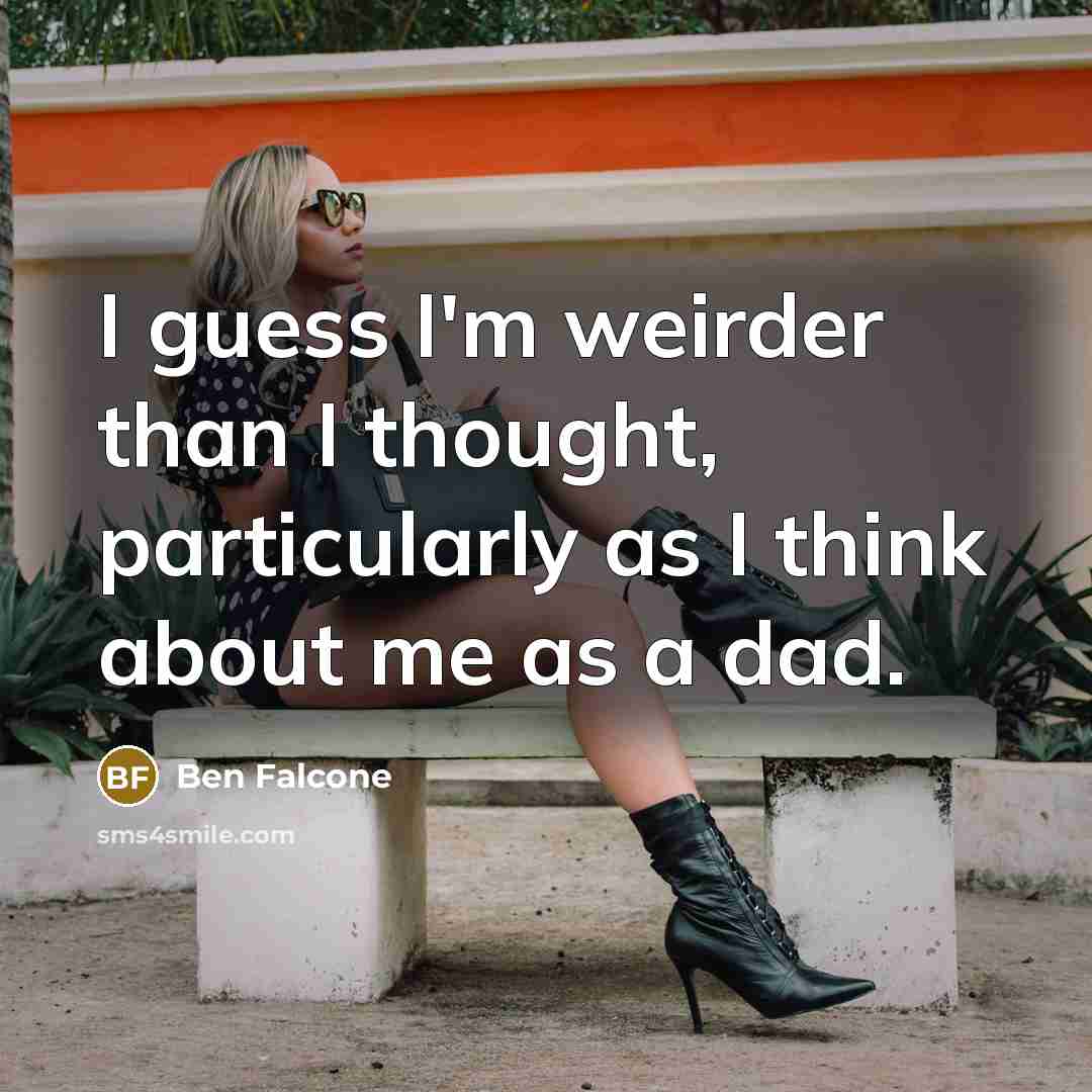 “I guess I'm weirder than I thought, particularly as I…” quote by Ben Falcone