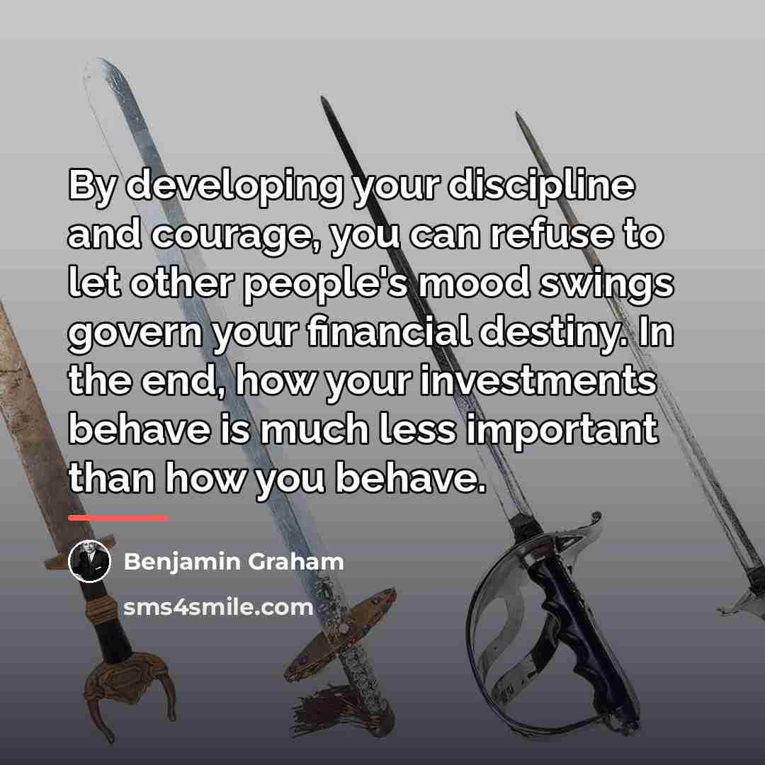 “By developing your discipline and courage, you can refuse to…” quote by Benjamin Graham