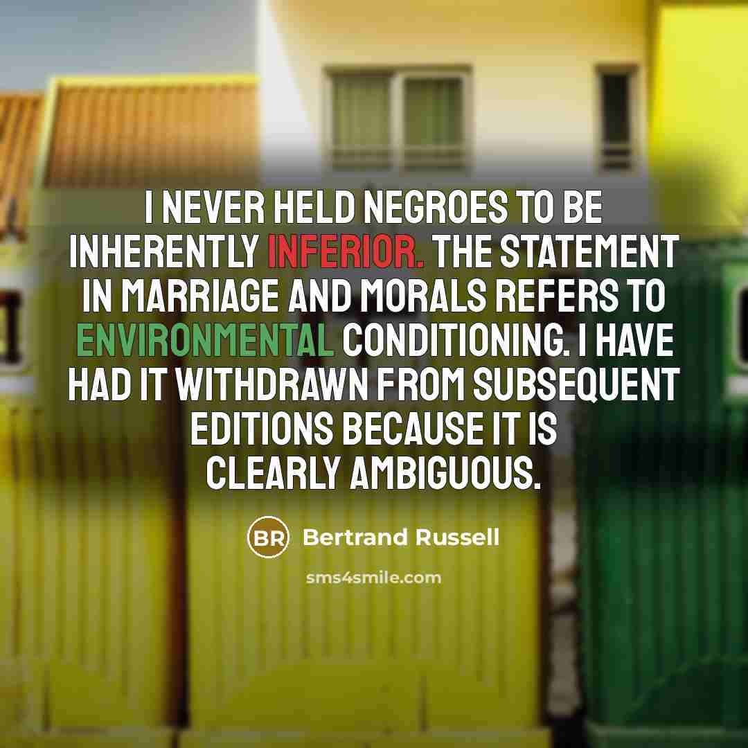 “I never held Negroes to be inherently inferior. The statement…” quote by Bertrand Russell