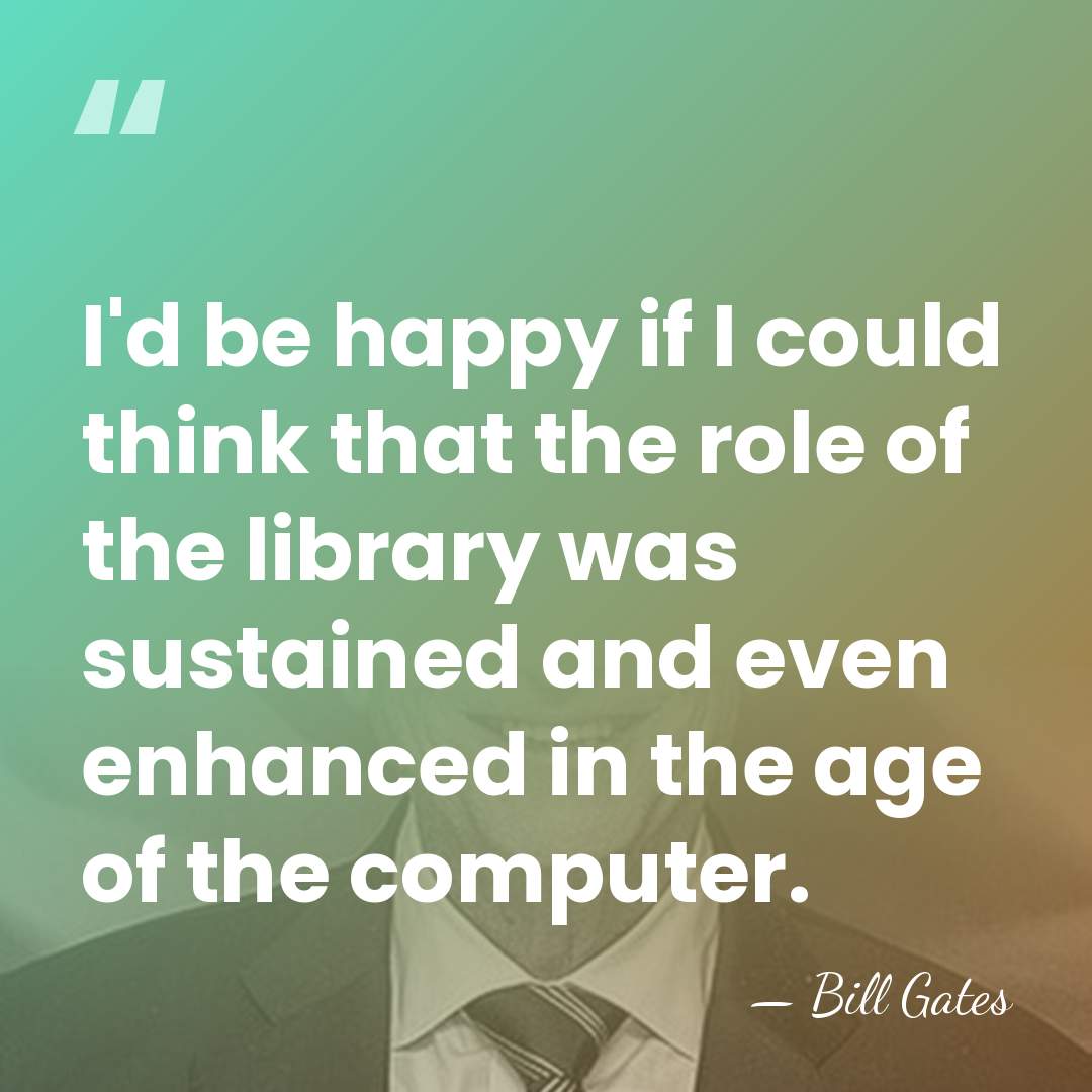 I'd be happy if I could think that the role of the&hellip; - Bill Gates