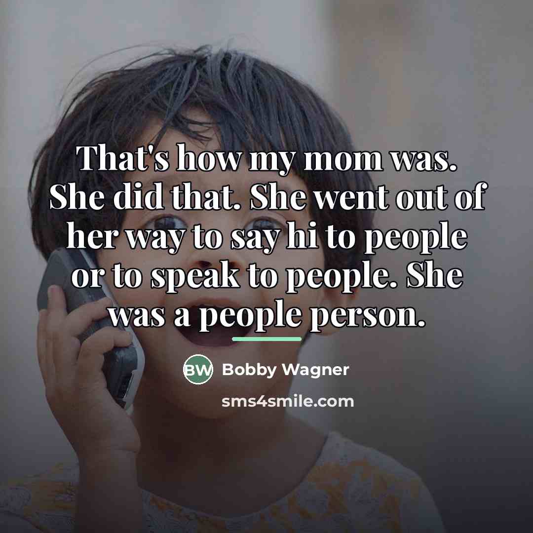 “That's how my mom was. She did that. She went…” quote by Bobby Wagner