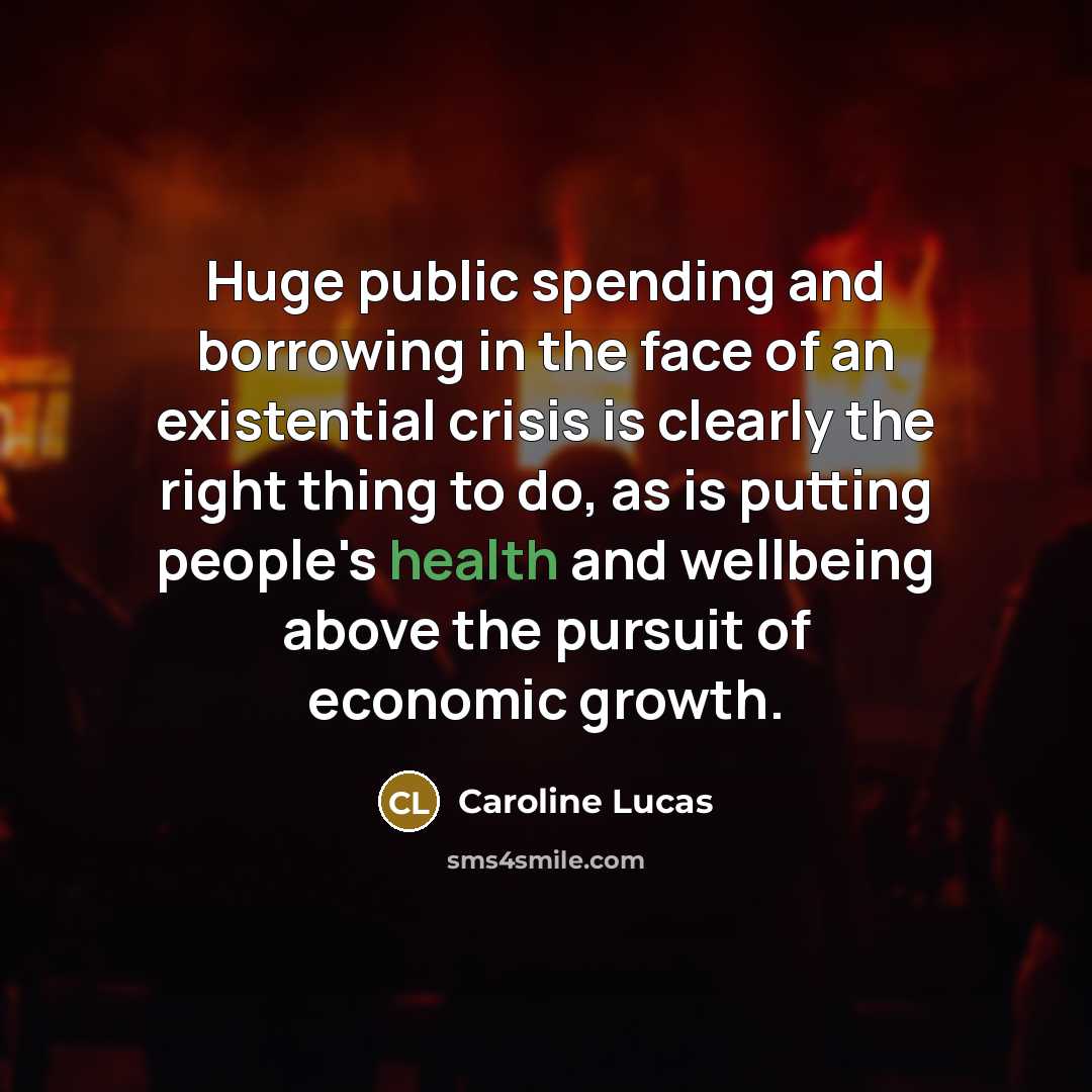 “Huge public spending and borrowing in the face of an…” quote by Caroline Lucas