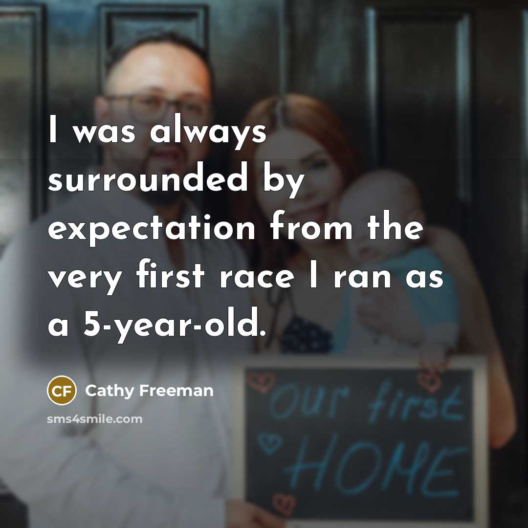 “I was always surrounded by expectation from the very first race I ran as a 5-year-old.” quote by Cathy Freeman