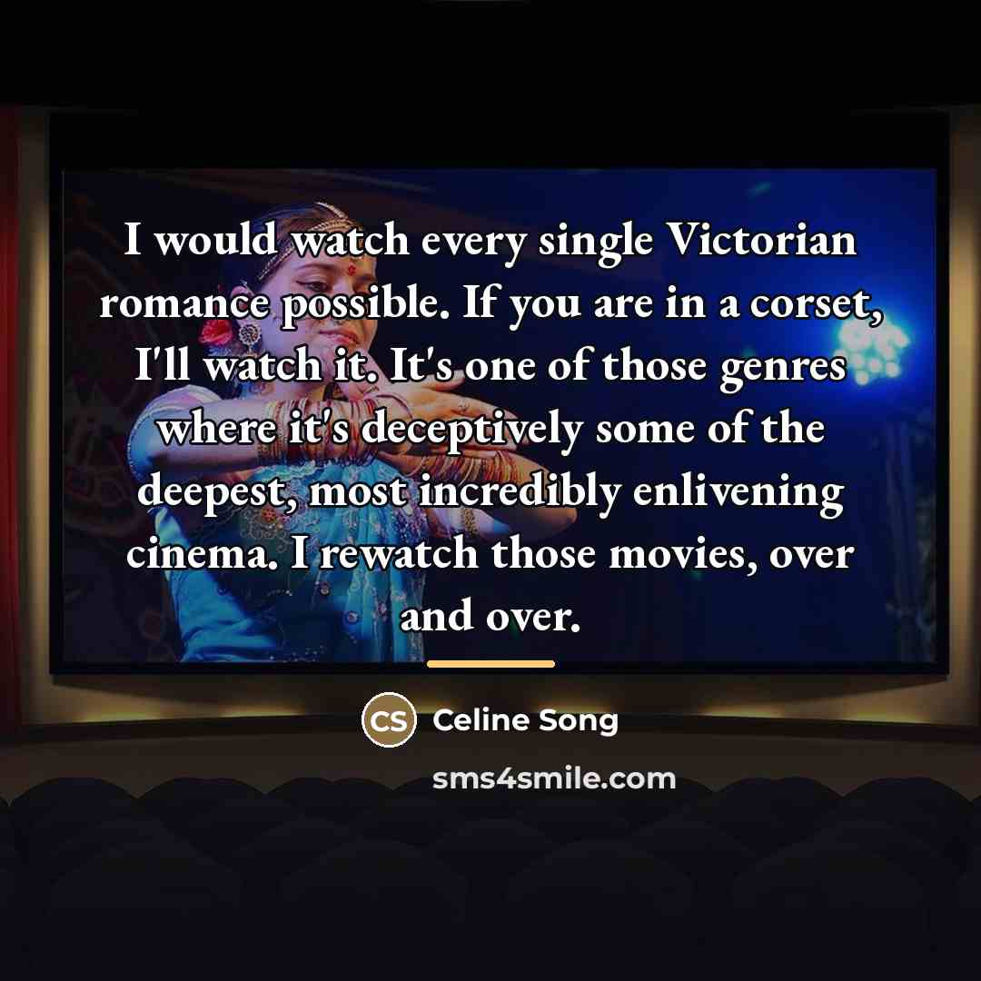 “I would watch every single Victorian romance possible. If you…” quote by Celine Song
