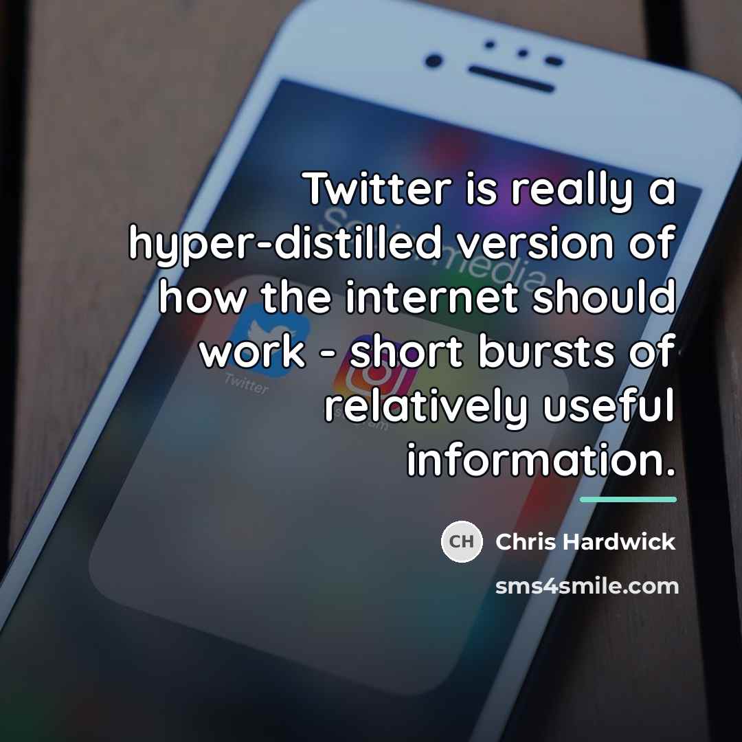 “Twitter is really a hyper-distilled version of how the internet…” quote by Chris Hardwick