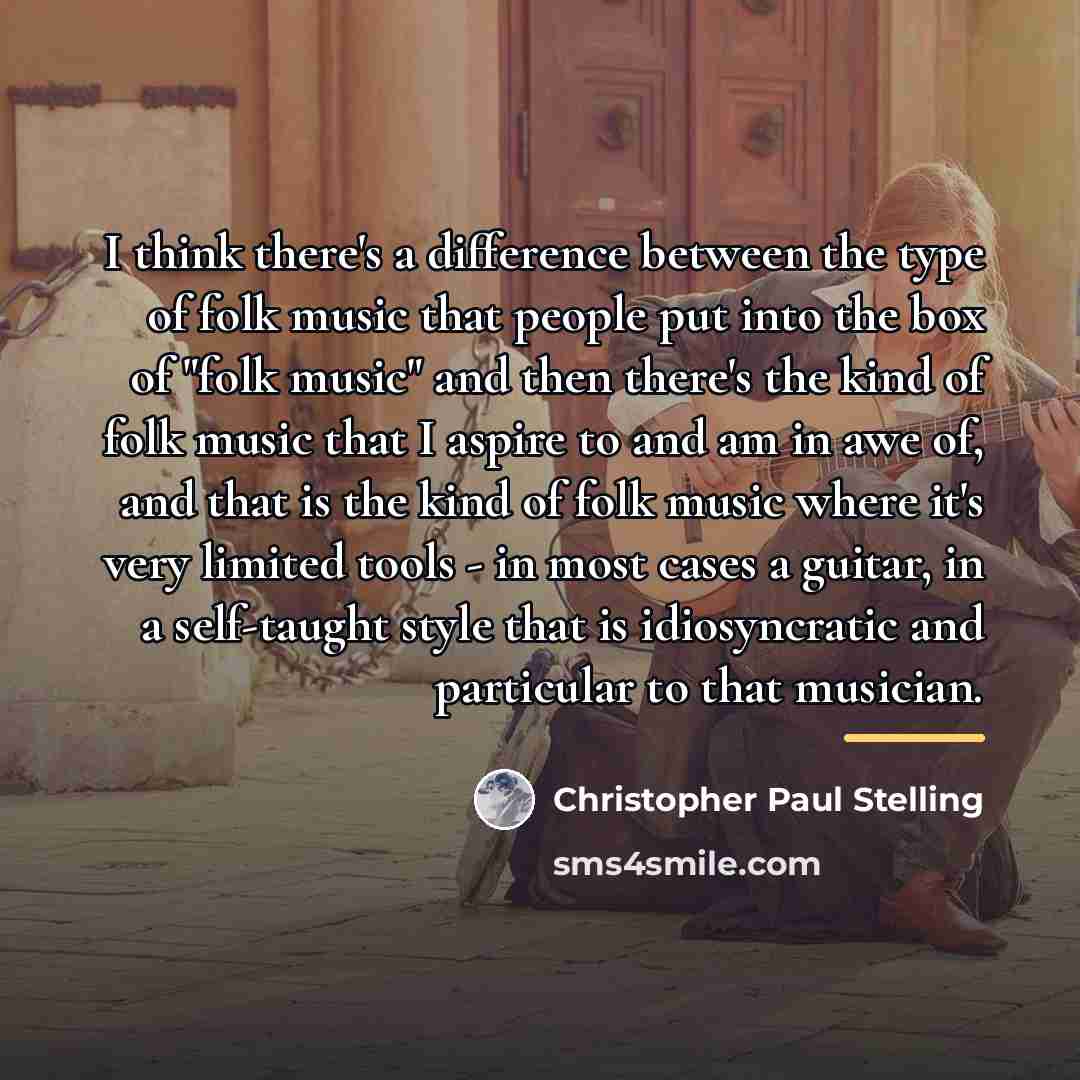 “I think there's a difference between the type of folk…” quote by Christopher Paul Stelling