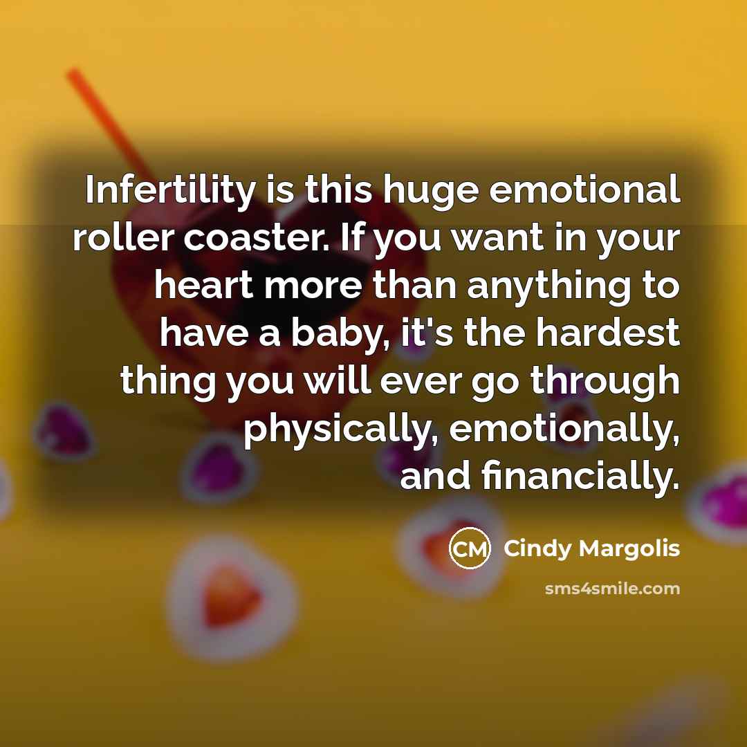 “Infertility is this huge emotional roller coaster. If you want…” quote by Cindy Margolis