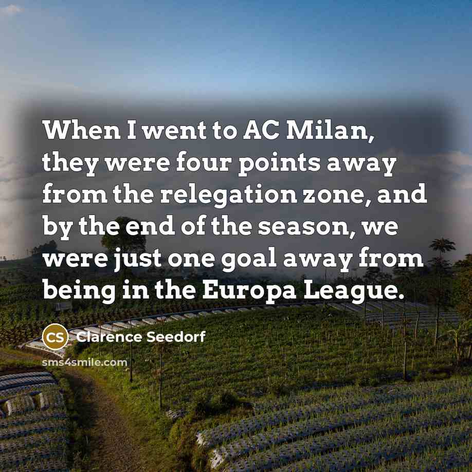 “When I went to AC Milan, they were four points…” quote by Clarence Seedorf