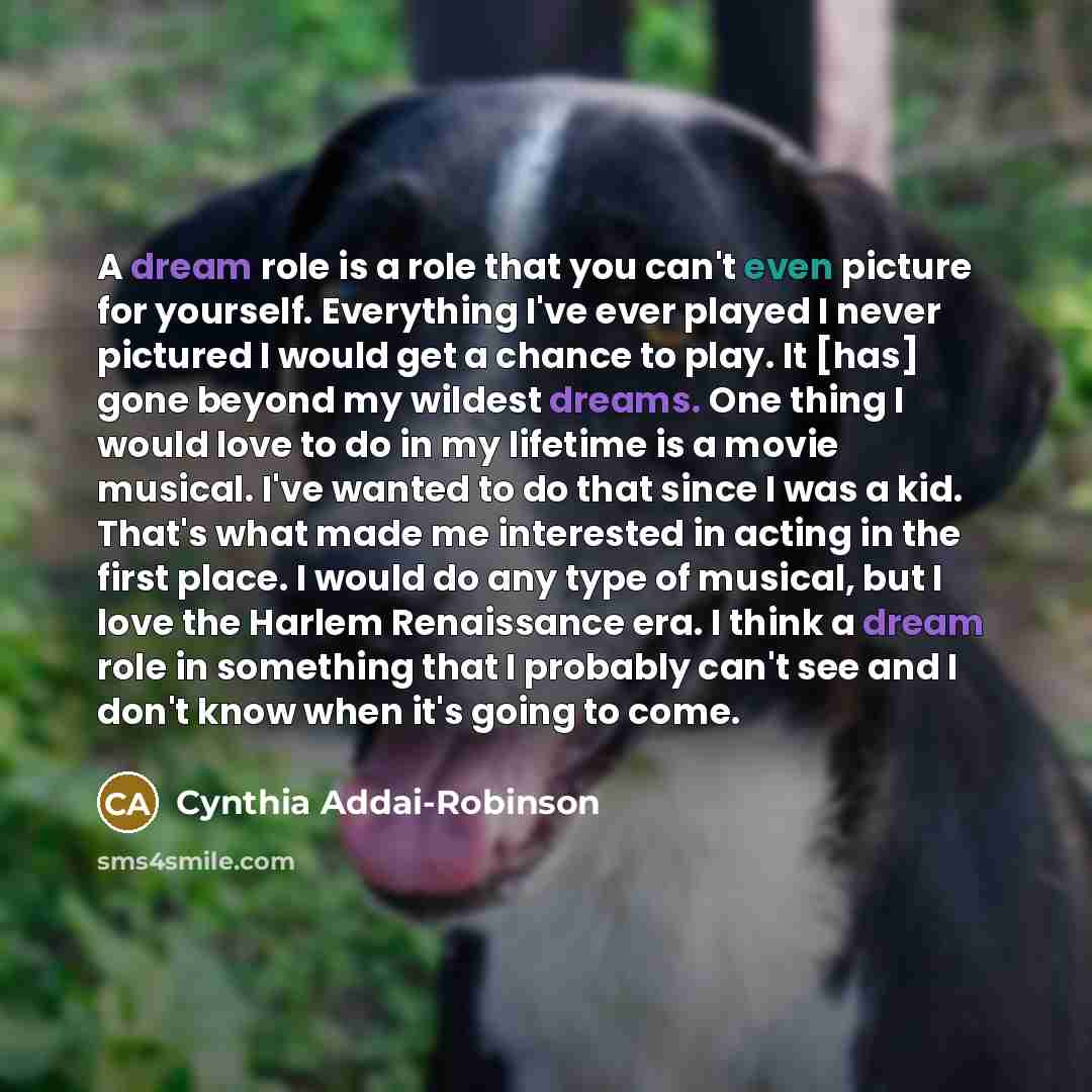 “A dream role is a role that you can't even…” quote by Cynthia Addai-Robinson