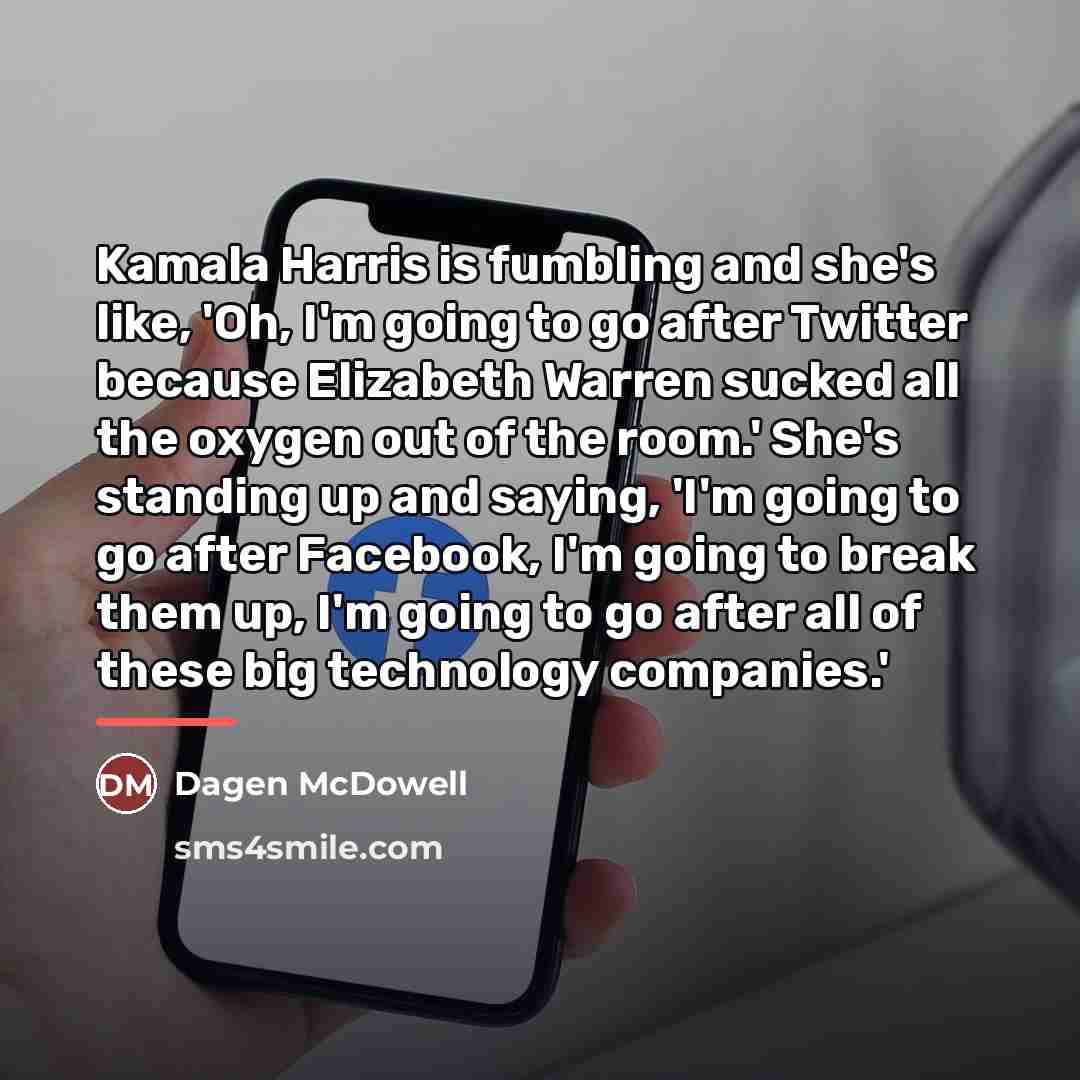 “Kamala Harris is fumbling and she's like, 'Oh, I'm going…” quote by Dagen McDowell