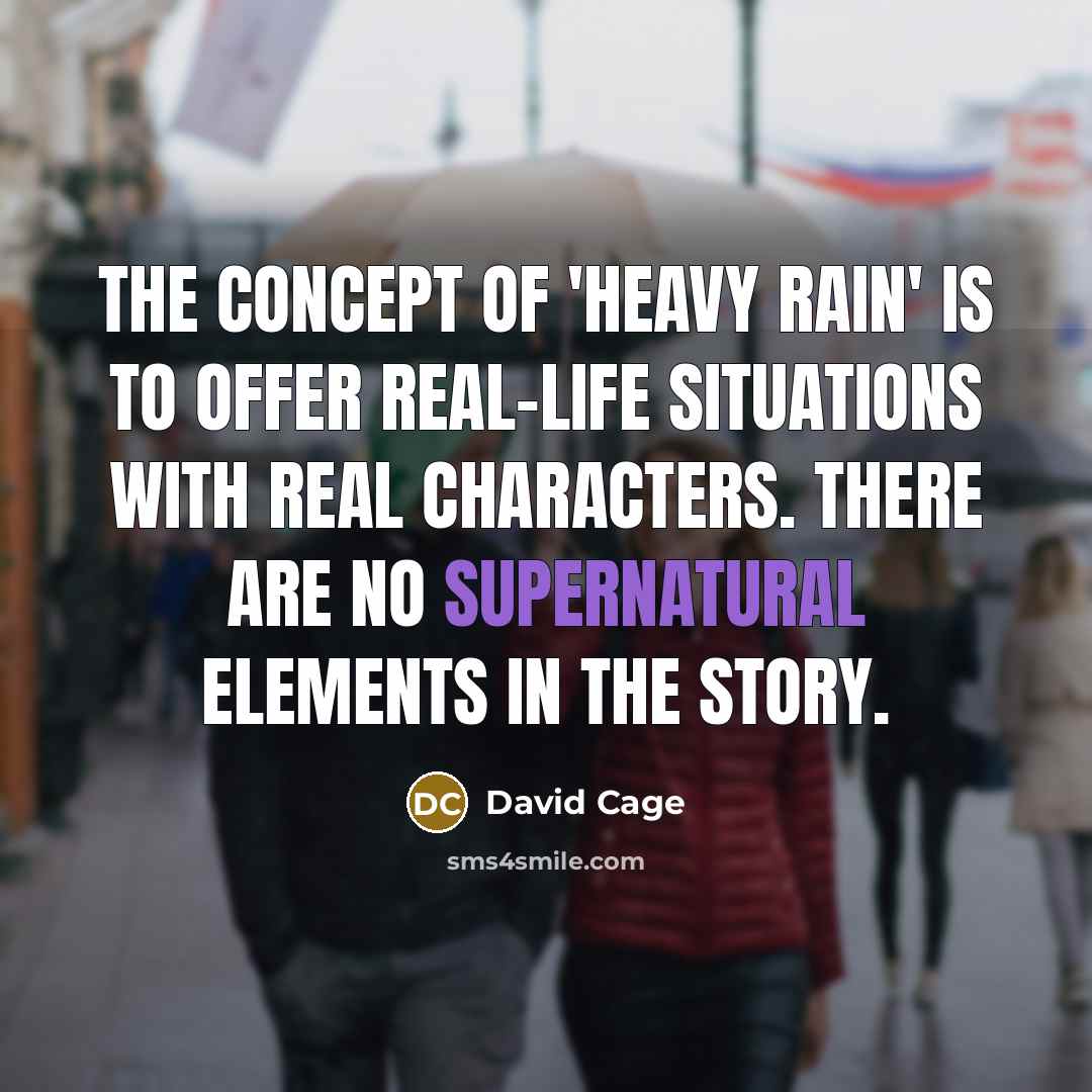 “The concept of 'Heavy Rain' is to offer real-life situations…” quote by David Cage