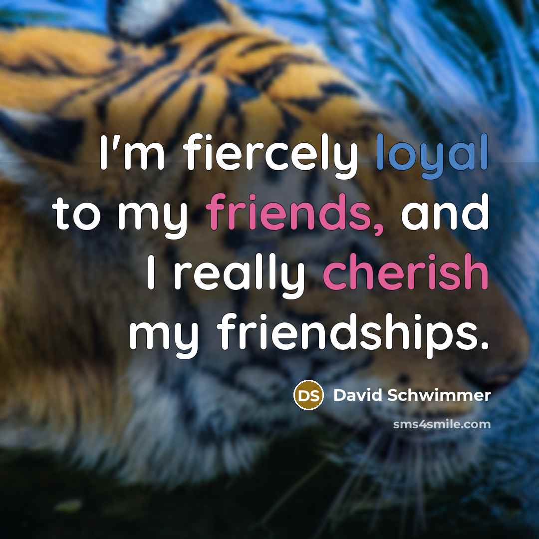 “I'm fiercely loyal to my friends, and I really cherish…” quote by David Schwimmer