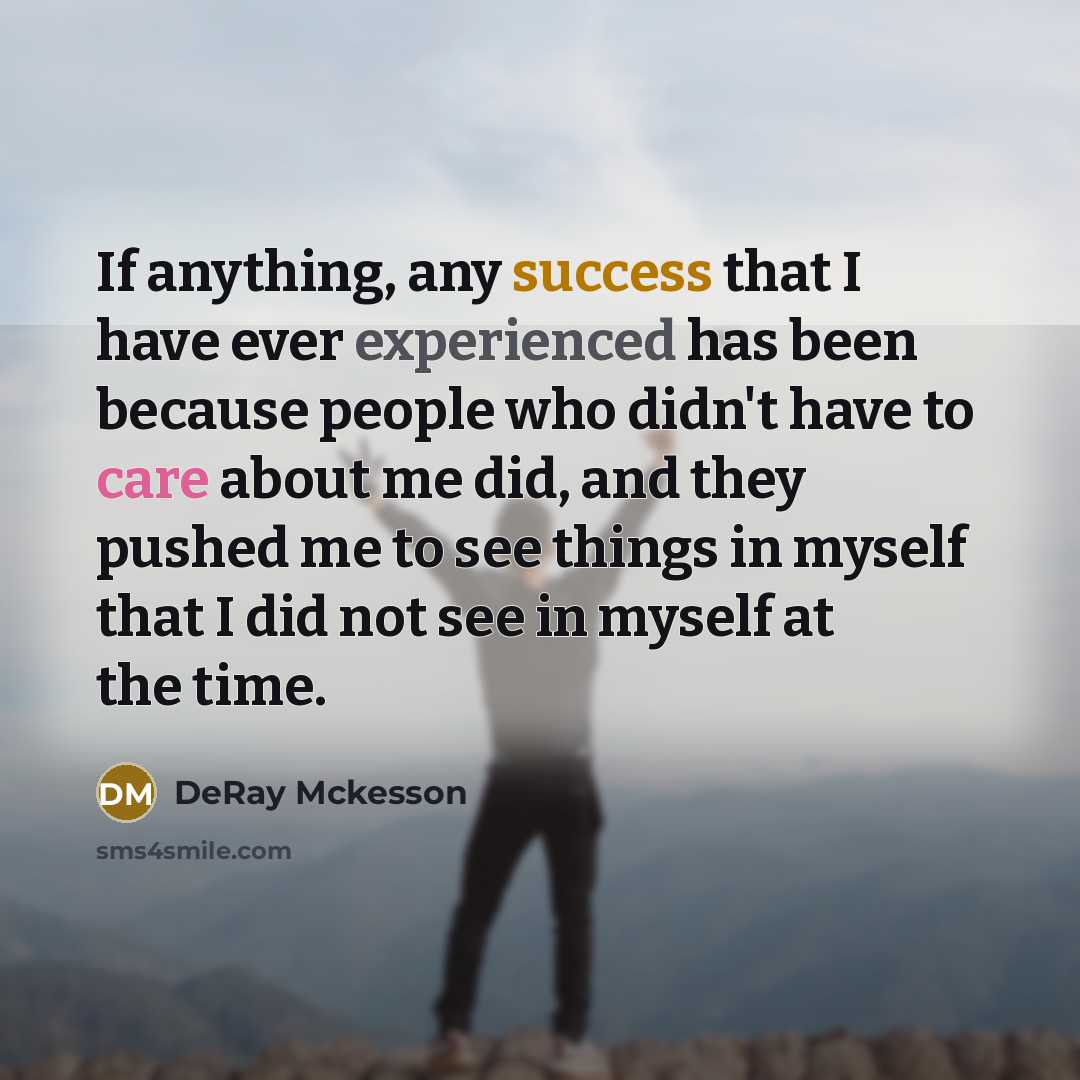 “If anything, any success that I have ever experienced has…” quote by DeRay Mckesson