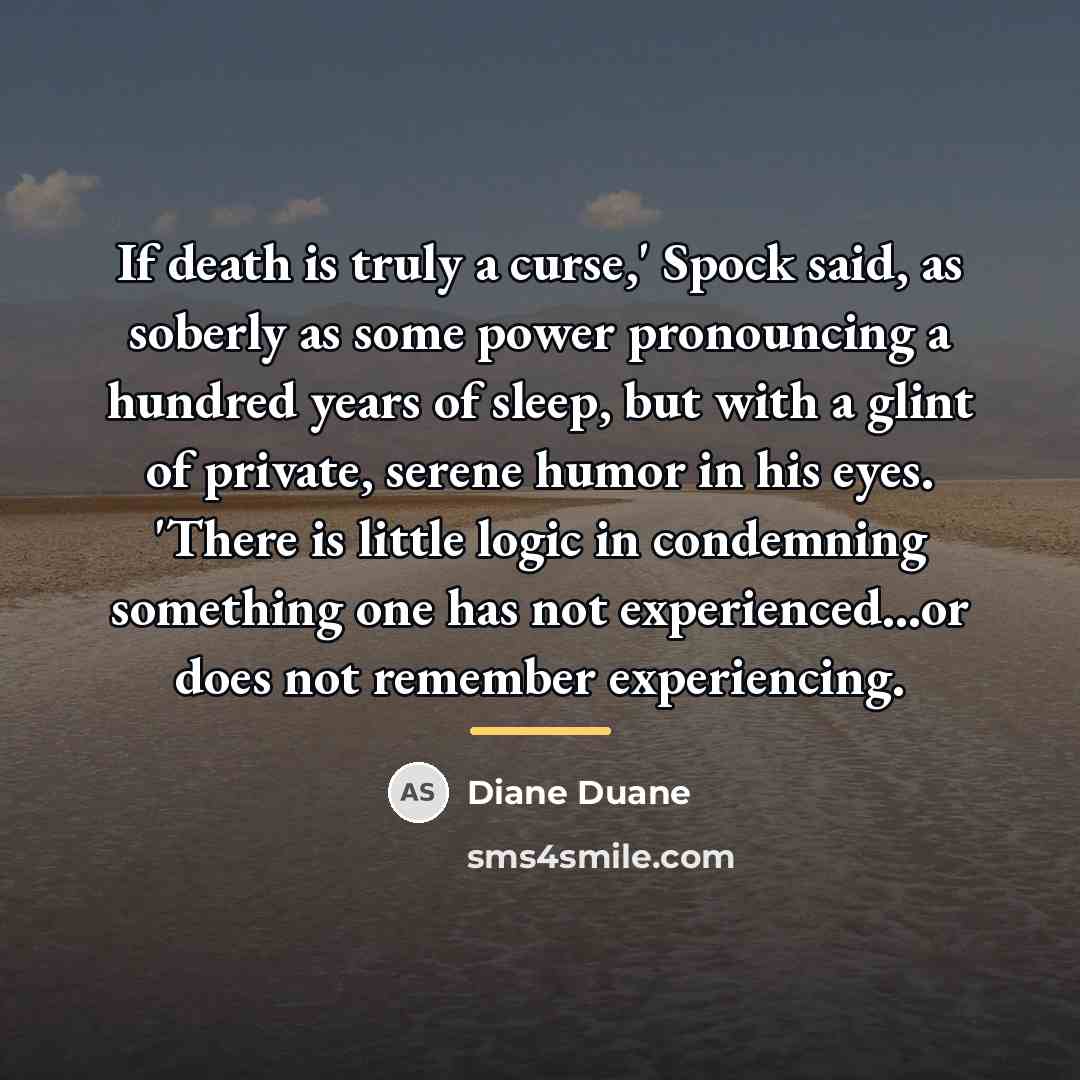 “If death is truly a curse,' Spock said, as soberly…” quote by Diane Duane