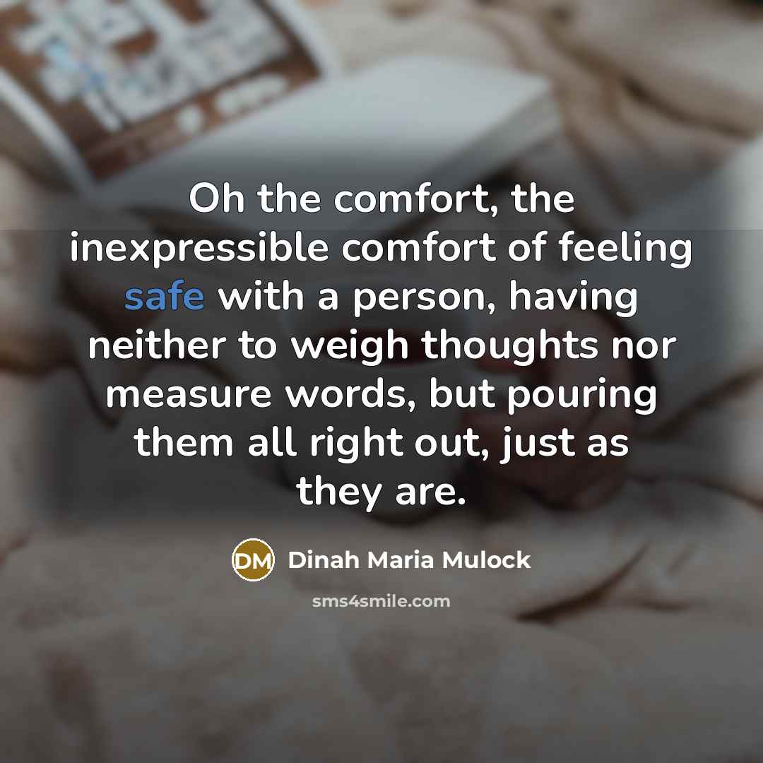 “Oh the comfort, the inexpressible comfort of feeling safe with…” quote by Dinah Maria Mulock
