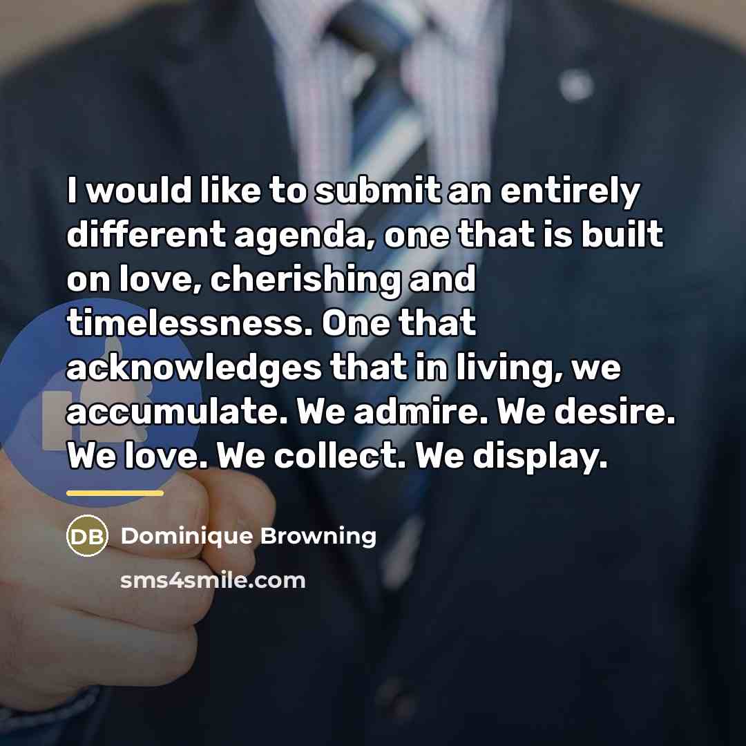 “I would like to submit an entirely different agenda, one…” quote by Dominique Browning