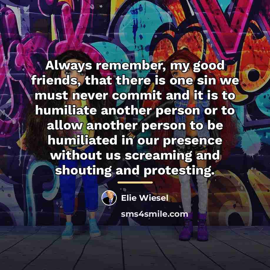 “Always remember, my good friends, that there is one sin…” quote by Elie Wiesel