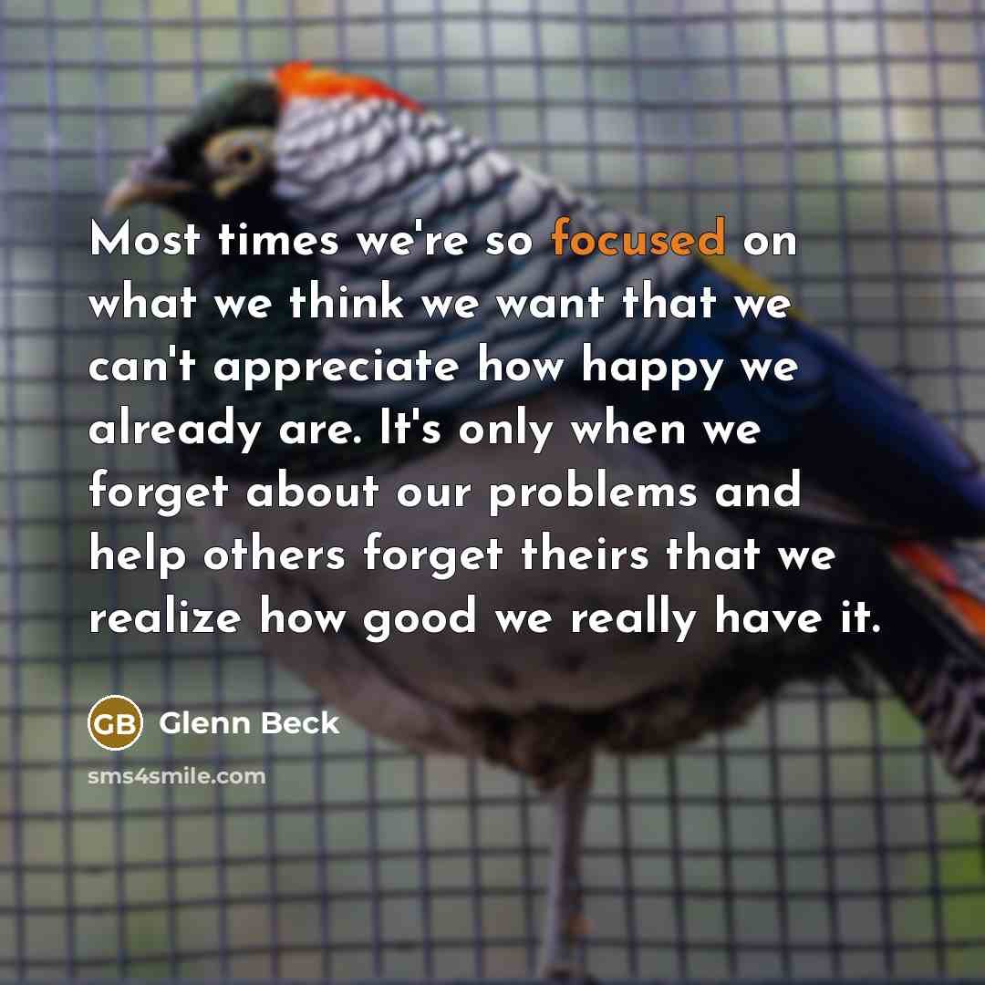 “Most times we're so focused on what we think we…” quote by Glenn Beck