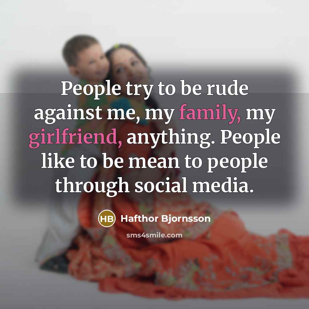“People try to be rude against me, my family, my…” quote by Hafthor Bjornsson