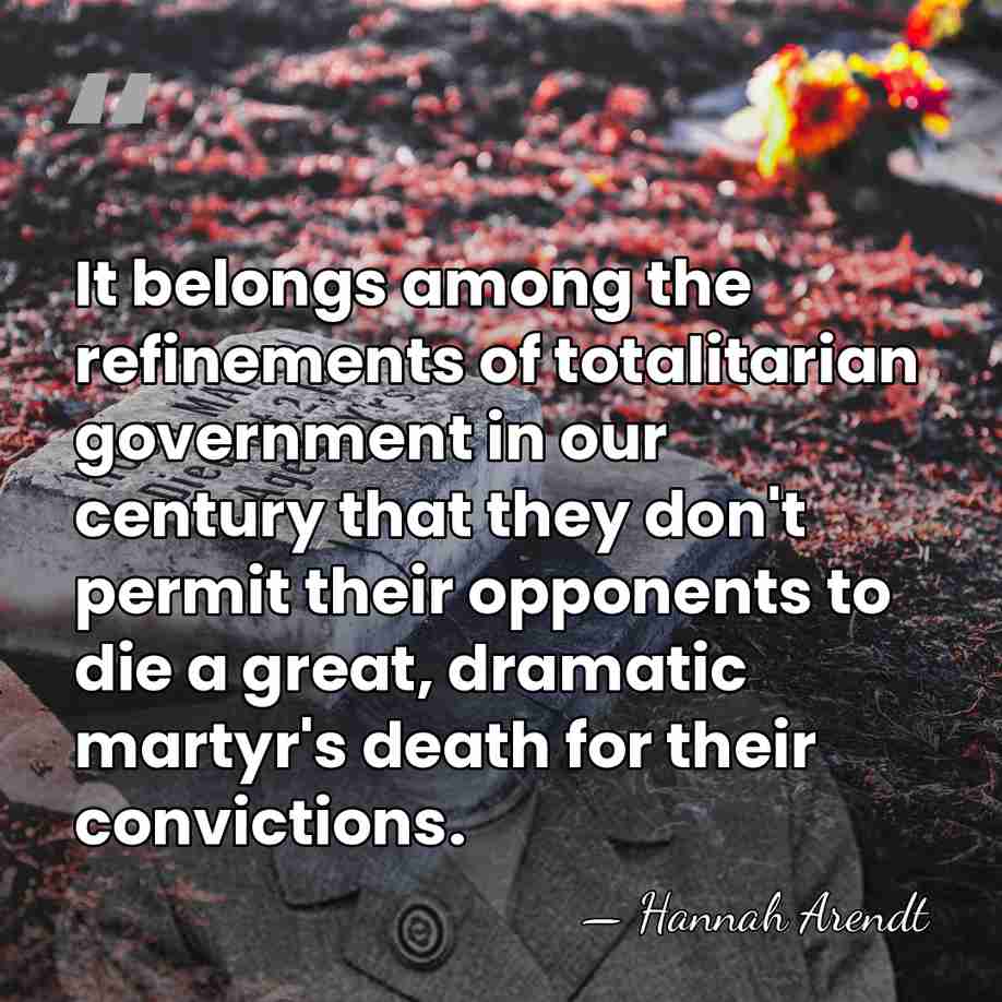 It belongs among the refinements of totalitarian government in our century that&hellip; - Hannah Arendt
