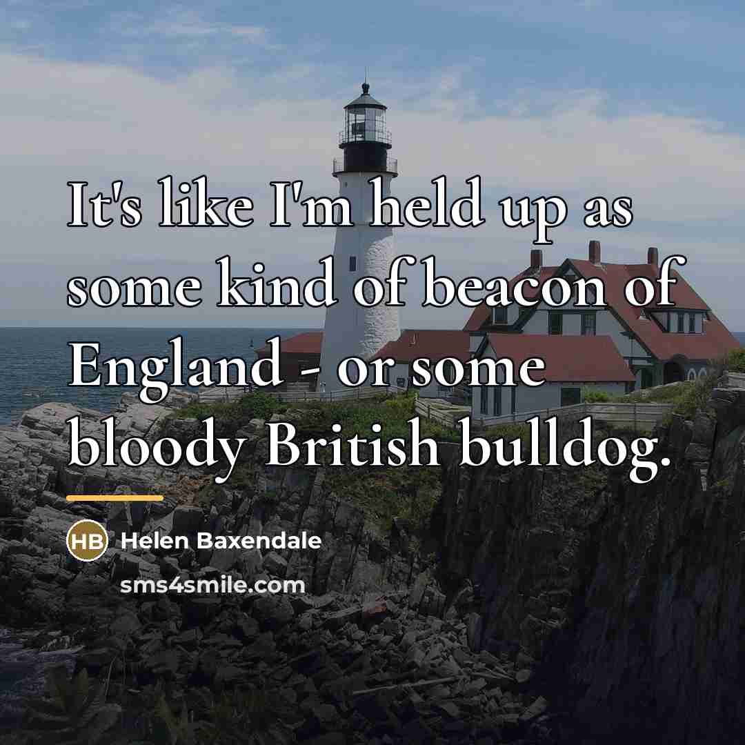 “It's like I'm held up as some kind of beacon…” quote by Helen Baxendale