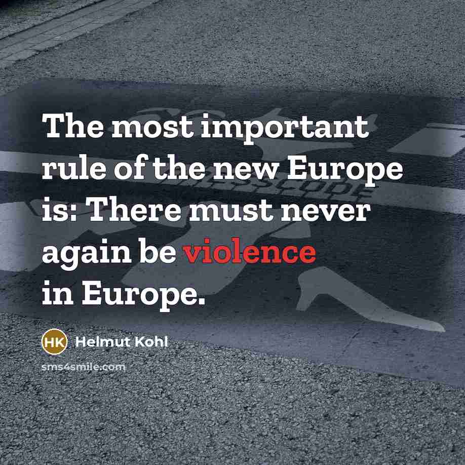 “The most important rule of the new Europe is: There…” quote by Helmut Kohl