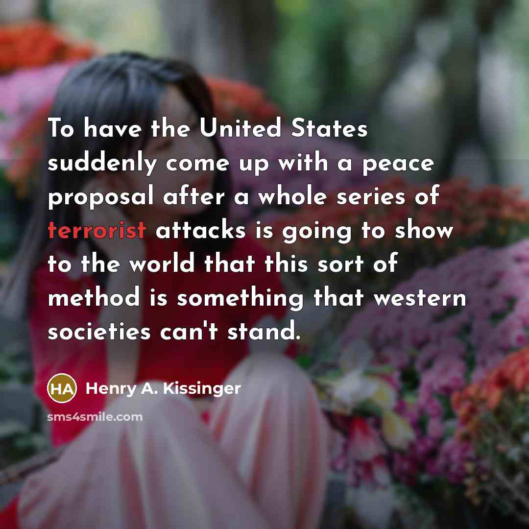“To have the United States suddenly come up with a…” quote by Henry A. Kissinger