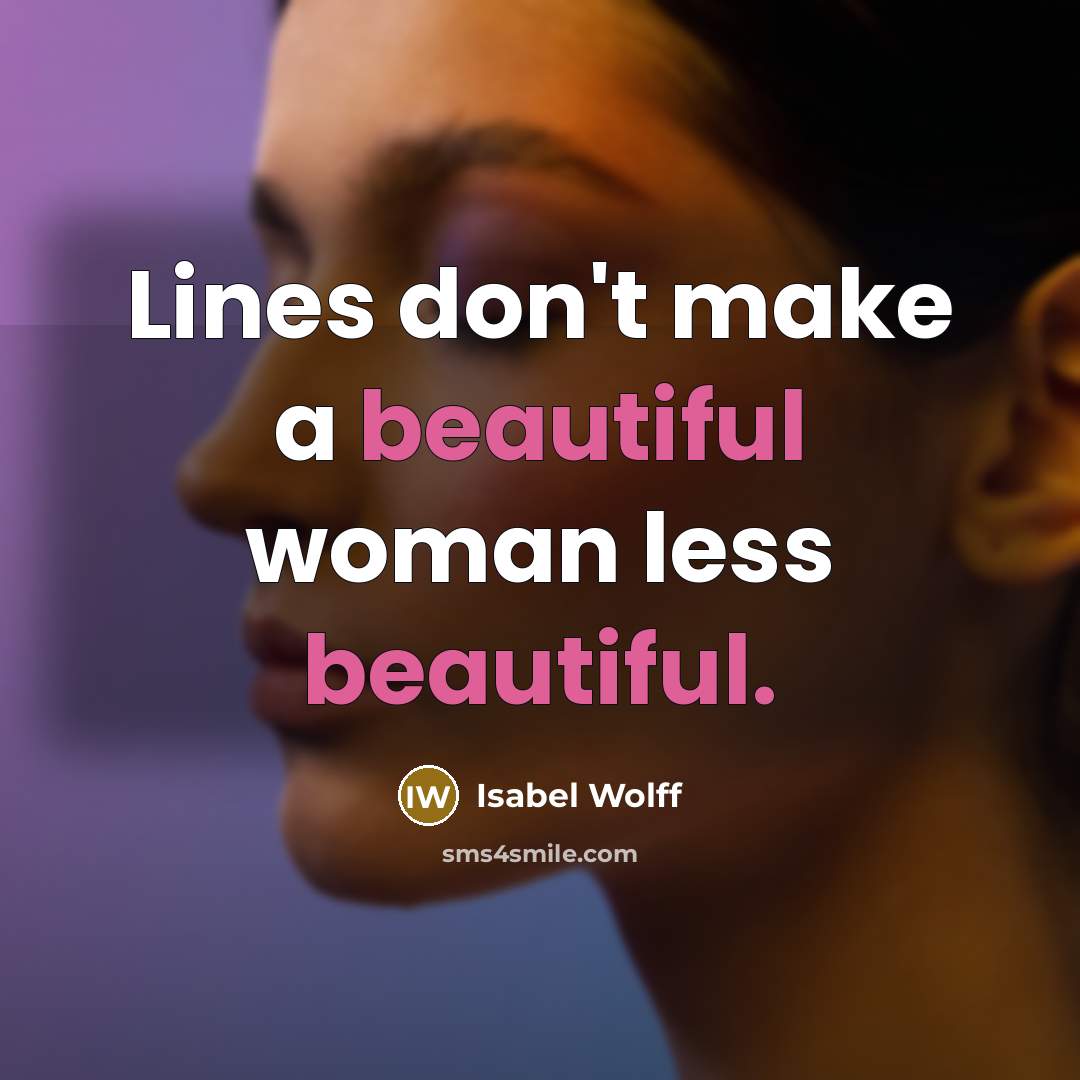 “Lines don't make a beautiful woman less beautiful.…” quote by Isabel Wolff