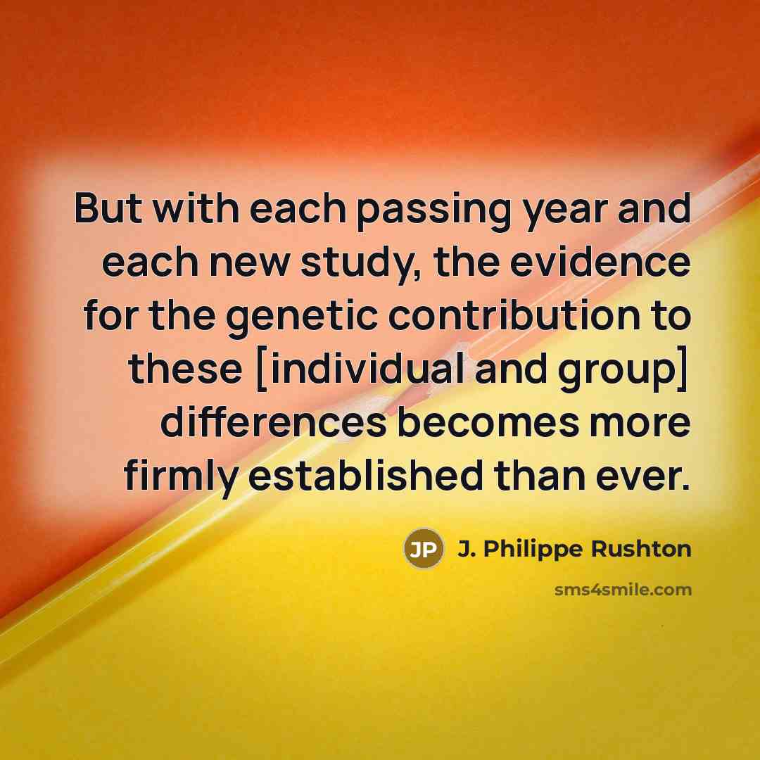 “But with each passing year and each new study, the…” quote by J. Philippe Rushton