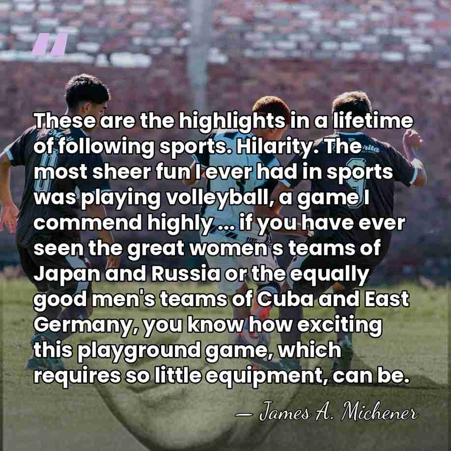 These are the highlights in a lifetime of following sports. Hilarity. The&hellip; - James A. Michener
